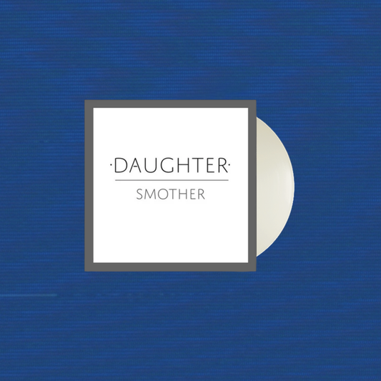 Daughter: Smother 7" Vinyl